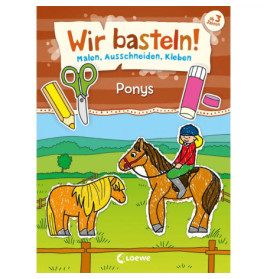 Wir basteln! - Malen, Ausschneiden, Kleben - Ponys