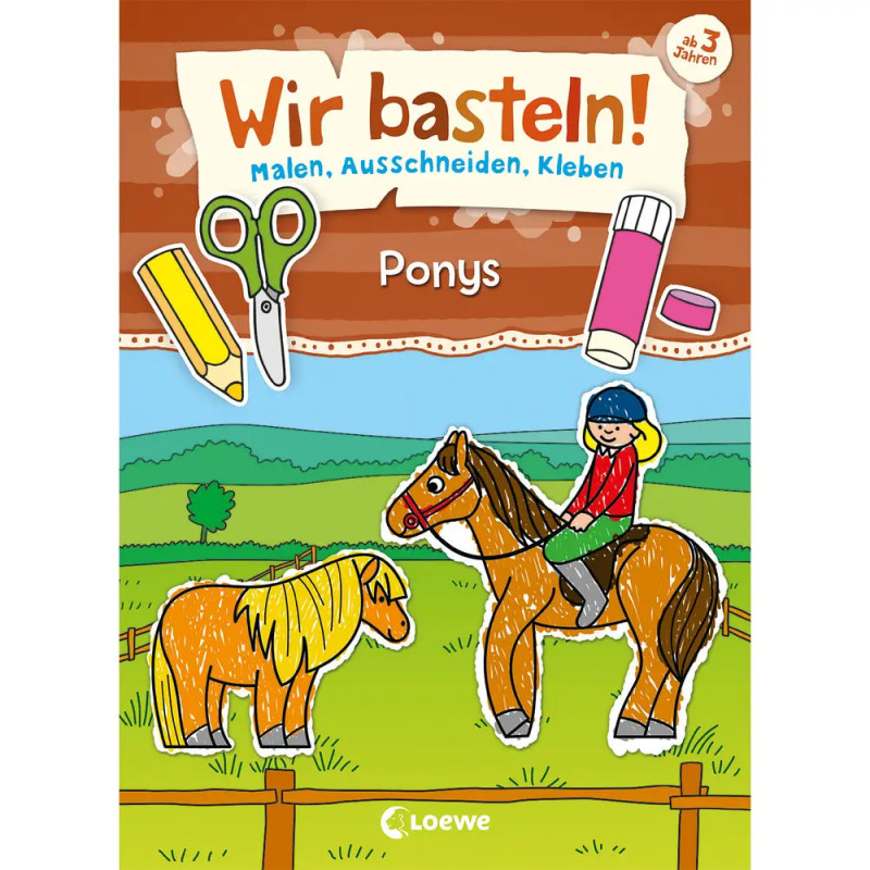 Wir basteln! - Malen, Ausschneiden, Kleben - Ponys