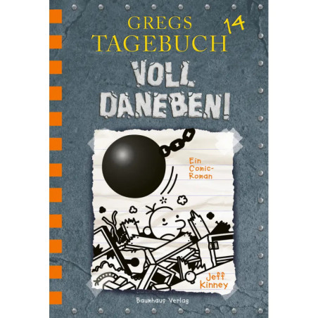 Cover von Gregs Tagebuch 14: Voll Daneben! mit gezeichneter Jungenfigur, die von einer Abrissbirne getroffen wird. Cover von Gregs Tagebuch 14: Voll Daneben! mit gezeichneter Jungenfigur, die von einer Abrissbirne getroffen wird.