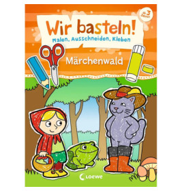 Loewe Wir basteln! Malen, Ausschneiden, Kleben - Märchenwald