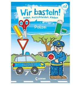 Loewe Wir basteln! - Malen, Ausschneiden, Kleben - Polizei