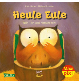 Maxi Pixi 330: Heule Eule: Nein, ich lasse niemanden rein