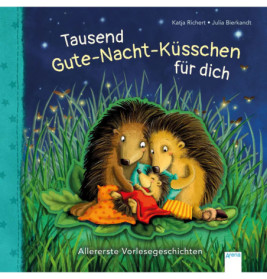 Richert, Katja/Bierkandt, Julia: Tausend Gute-Nacht-Küsschen für dich – Allererste Vorlesegeschichten