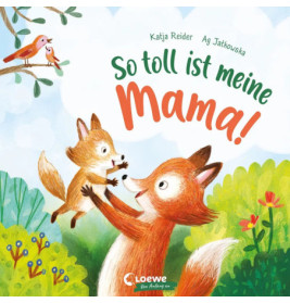 So toll ist meine Mama!