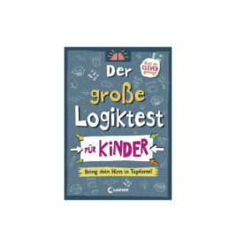 Der große Logiktest für Kinder - Bring dein Hirn in Topform!