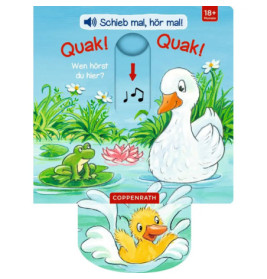 Schieb mal, hör mal!: Quak!Quak! Wen hörst du hier? (Sound.)