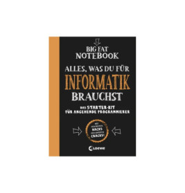 Big Fat Notebook - Alles, was du für Informatik brauchst - Das Starterkit für angehende Programmierer