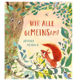 Buchcover: Ein lächelnder Baum und ein rotes Eichhörnchen. Titel: WIR ALLE GEMEINSAM! von Jessica Meserve.