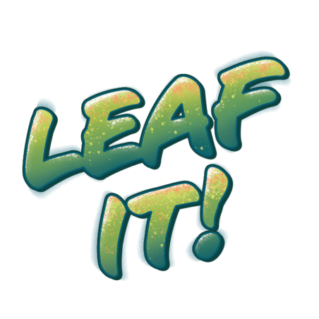 Leaf it!