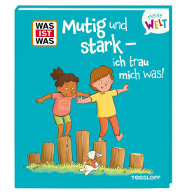 WAS IST WAS Meine Welt Band 22 Mutig und stark - ich trau mich was!