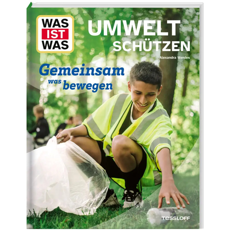 WAS IST WAS Umwelt schützen. Gemeinsam was bewegen