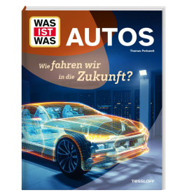 WAS IST WAS Autos. Wie fahren wir in die Zukunft?