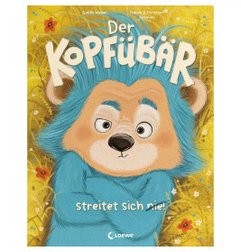 Der Kopfübär streitet sich nie!