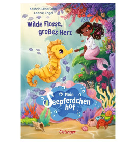 Mein Seepferdchenhof 1. Wilde Flosse, großes Herz