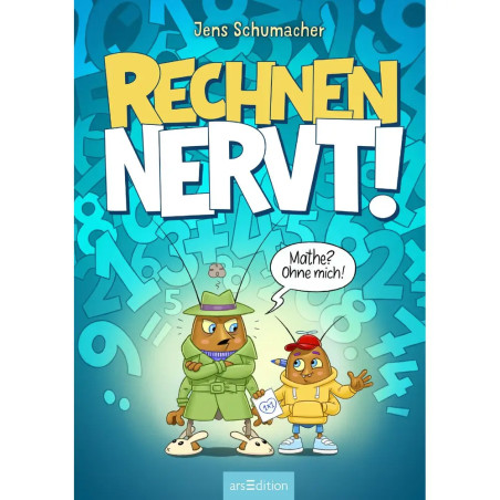 Rechnen NERVT! – Mathe? Ohne mich! (Rechnen NERVT! 1)