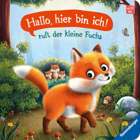 Hallo, hier bin ich!, ruft der kleine Fuchs