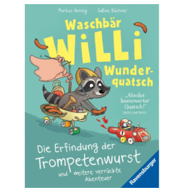 Waschbär Willi Wunderquatsch Die Erfindung d.Trompetenwurst