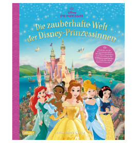 Disney: Die zauberhafte Welt der Disney-Prinzessinnen - Entdecke, wie die Prinzessinnen leben (Schlö