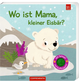 Wo ist Mama, kleiner Eisbär? - Mit kuschelweichen Filzklappen und Spiegel