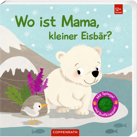 Wo ist Mama, kleiner Eisbär? - Mit kuschelweichen Filzklappen und Spiegel