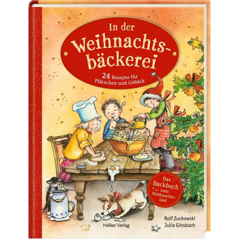 In der Weihnachtsbäckerei - 24 Rezepte für Plätzchen und Gebäck - Das Backbuch zum Weihnachtslied