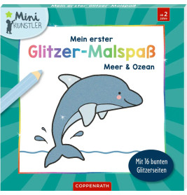 Mein erster Glitzer-Malspaß – Meer und Ozean - Mit 16 bunten Glitzerseiten