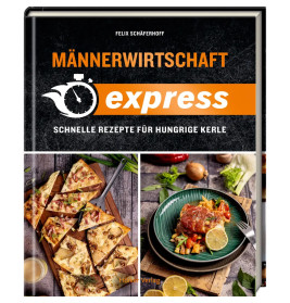 Heye Verlag: Männerwirtschaft EXPRESS – Schnelle Rezepte | Einfaches Kochbuch für schnelle Gerichte