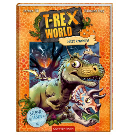 Coppenrath T-Rex World: Jetzt kracht's! (Band 3) | Für Leseanfänger ab 6 Jahren