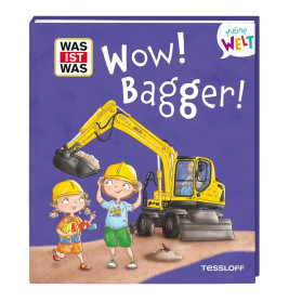 TESSLOFF WAS IST WAS Meine Welt Band 17: Wow! Bagger – Kinderbuch ab 2 Jahren mit Klappen