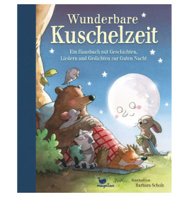 Wunderbare Kuschelzeit - Ein Hausbuch mit Geschichten, Liedern und Gedichten zur Guten Nacht
