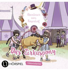 Abenteuer im Rosenhof: Zirkuspony – Spannende Hörspiel CD für Pferdefreunde ab 6 Jahren