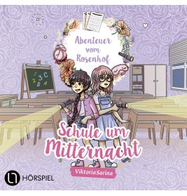 Abenteuer vom Rosenhof: Schule um Mitternacht – Mysteriöse Hörspiel CD ab 6 Jahren