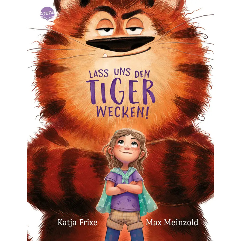 Frixe, Katja/Meinzold, Max: Lass uns den Tiger wecken!
