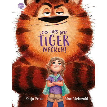 Frixe, Katja/Meinzold, Max: Lass uns den Tiger wecken!