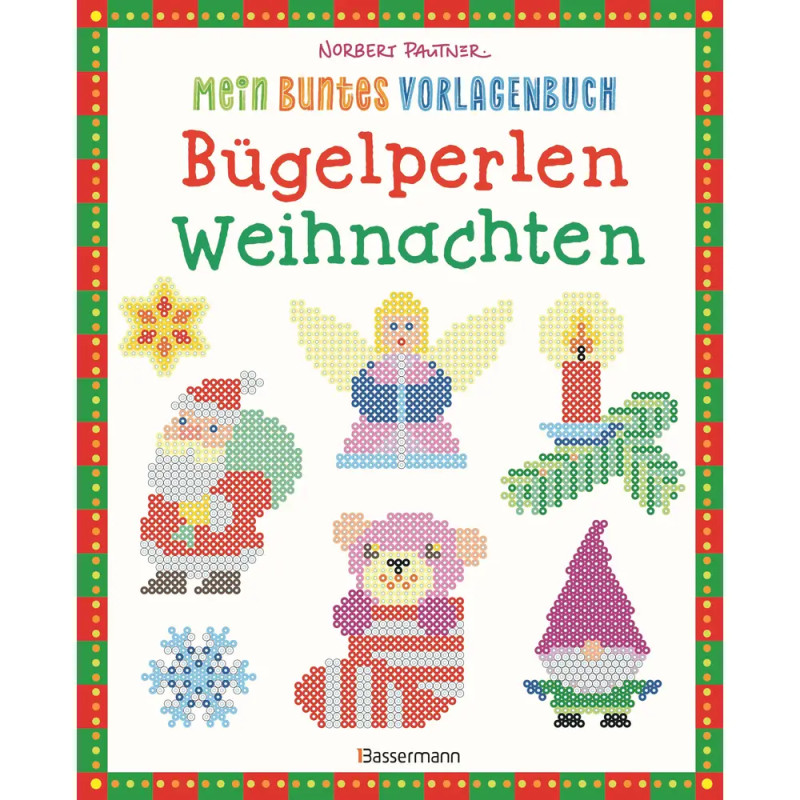 Mein buntes Vorlagenbuch: Bügelperlen Weihnachten. Über 100 Motive