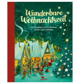 Wunderbare Weihnachtszeit - Ein Hausbuch mit Geschichten, Liedern und Gedichten