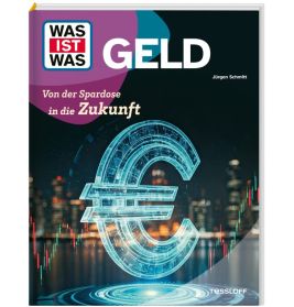 WAS IST WAS Geld. Von der Spardose in dieZukunft