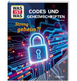 WAS IST WAS Codes und Geheim- schriften Streng geheim!