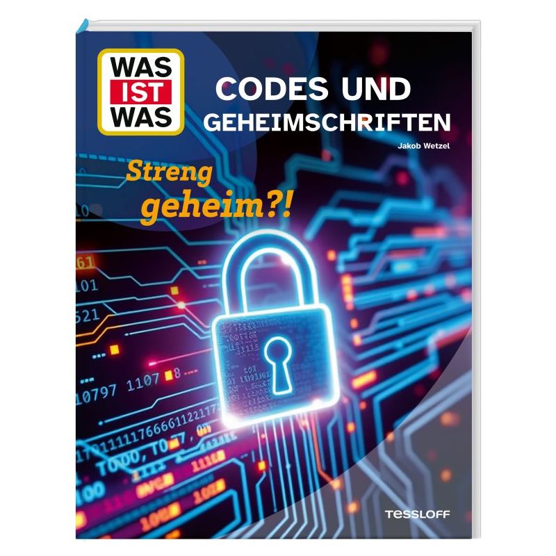WAS IST WAS Codes und Geheim- schriften Streng geheim!