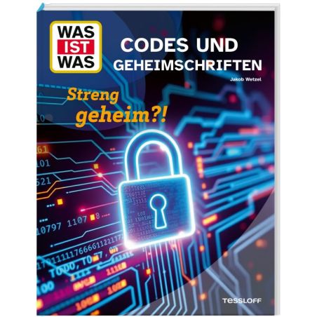 WAS IST WAS Codes und Geheim- schriften Streng geheim!