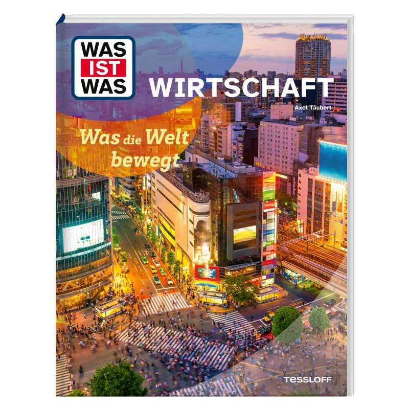 WAS IST WAS Wirtschaft Was die Welt bewegt
