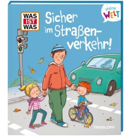 WAS IST WAS Meine Welt Sicher im Straßenverkehr!