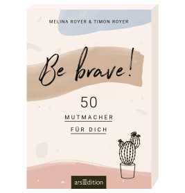 Be brave!