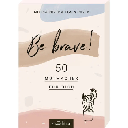 Be brave!