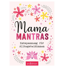 Mamamantras. Entspannung für Alltagsheldinnen