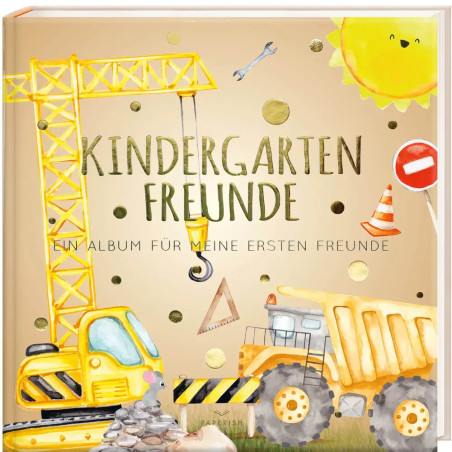 Kindergartenfreunde – Baustelle: ein Album für meine ersten Freunde (Freundebuch Kindergarten 3 Jahr