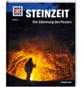 Tessloff WAS IST WAS Band 138 Steinzeit. Die Zähmung des Feuers