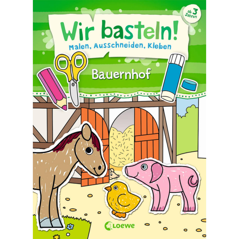 Wir basteln! - Malen, Ausschneiden, Kleben - Bauernhof