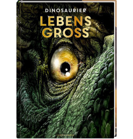 Nahaufnahme eines Dinosaurierauges mit dem deutschen Buchtitel DINOSAURIER LEBENSGROSS auf dem Umschlag.