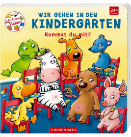 Wir gehen in den Kindergarten - Kommst du mit? (D.L.Sieben)